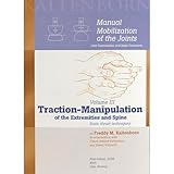 Manual Mobilization of the Joints, Vol. 3: Traction-Manipulation of the Extremities and Spine