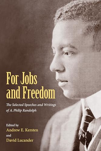 For Jobs and Freedom: Selected Speeches and Writings of A. Philip Randolph
