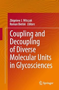 Hardcover Coupling and Decoupling of Diverse Molecular Units in Glycosciences Book