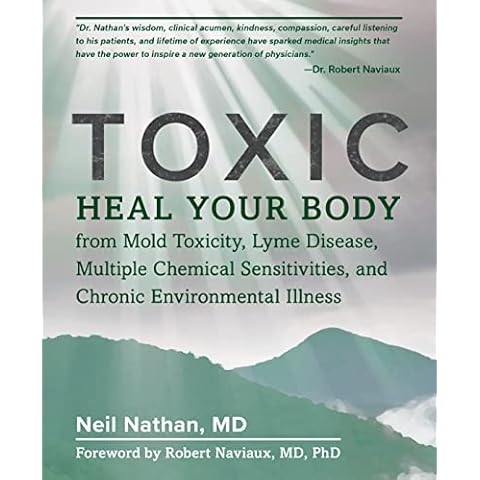 Toxic: Heal Your Body from Mold Toxicity, Lyme Disease, Multiple Chemical Sensitivities , and Chronic Environmental Illness Cover