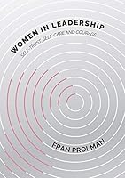 Women in Leadership : Self-Trust, Self-care and Courage 0997755350 Book Cover