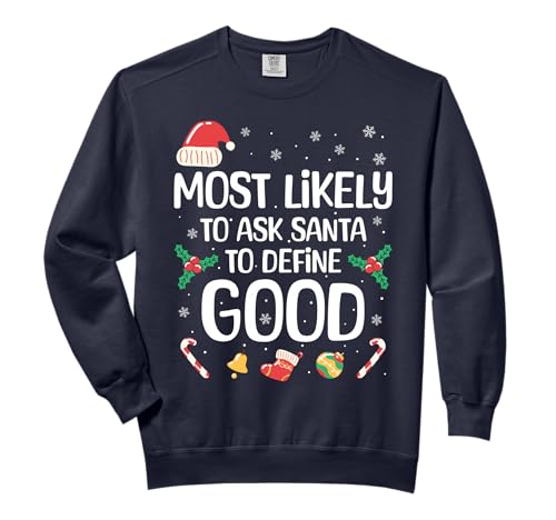 Most Likely To Ask Santa to Define Good Funny Christmas 2026 Comfort Colors Adult Sweatshirt