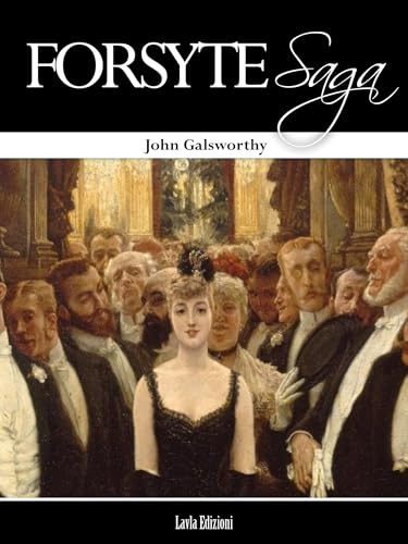 Forsyte Saga - Complete (English Edition)