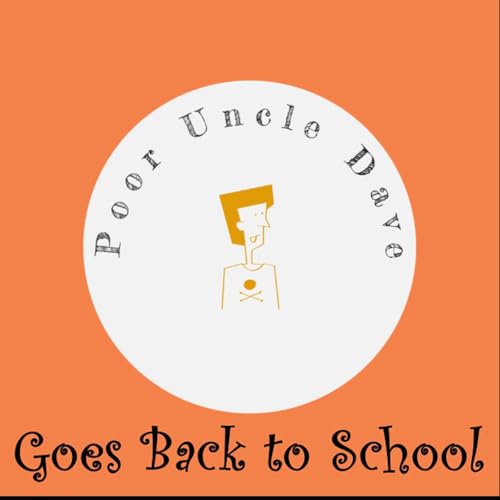 Poor Uncle Dave Goes Back to School