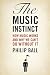 The Music Instinct: How Music Works and Why We Can't Do Without It
