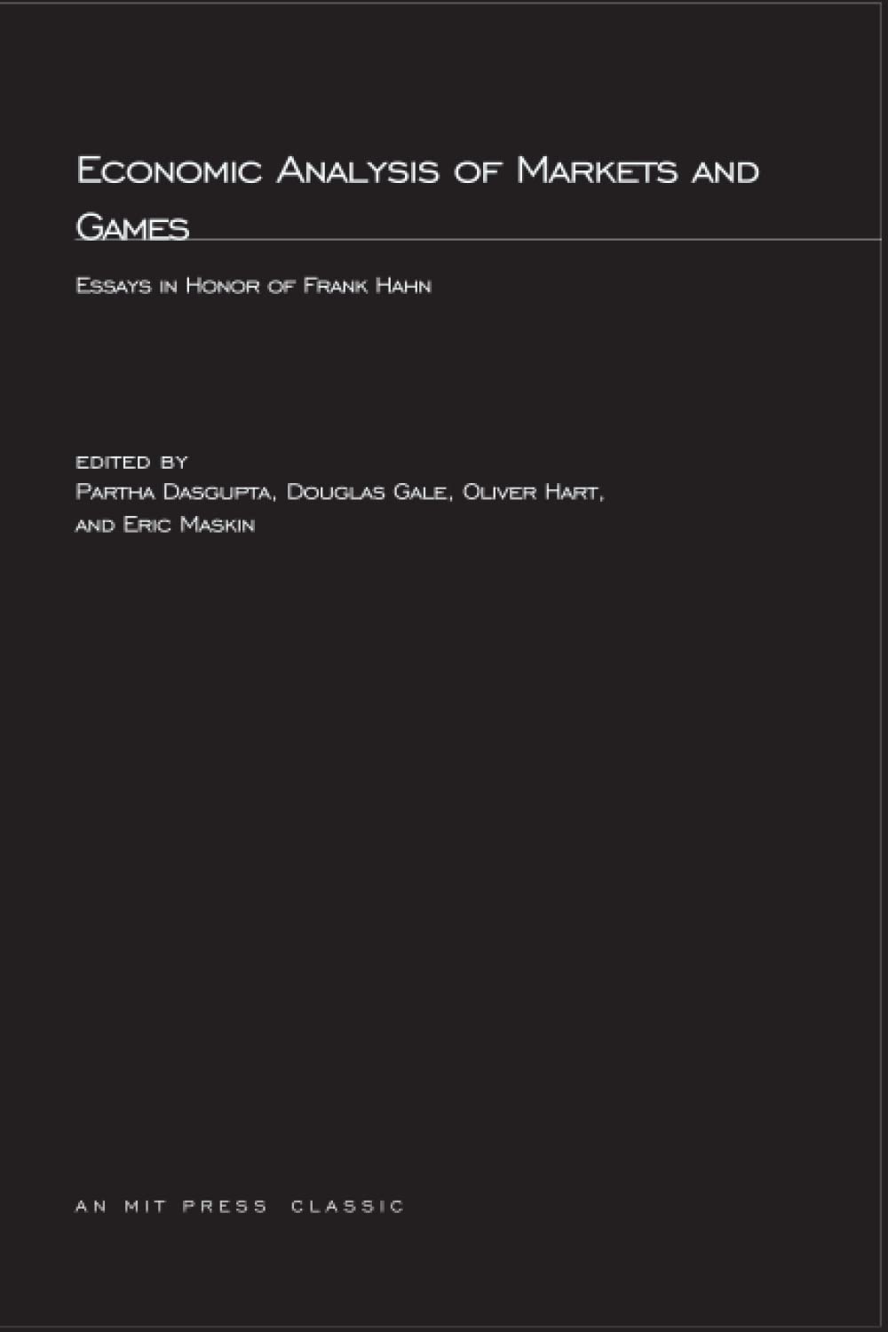 Economic Analysis of Markets and Games: Essays in Honor of Frank Hahn (The MIT Press)