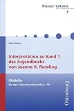 Interpretation zu Band 1 des Jugendbuchs von Joanne K. Rowling. Modelle für den Literaturuntericht 5-10 (Lernmaterialien): Modelle für den Literaturunterricht 5-10 (Klasse! Lektüre) - Herausgeber: Klaus-Michael Bogdal, Clemens Kammler Karin Comfere 