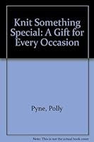Knit Something Special: A Gift for Every Occasion 0517552582 Book Cover