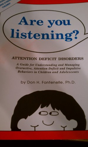 Are You Listening?: Attention Deficit Disorders : A Guide for Understanding and Managing Overactive, Attention Deficit and Impulsive Behaviors in Ch