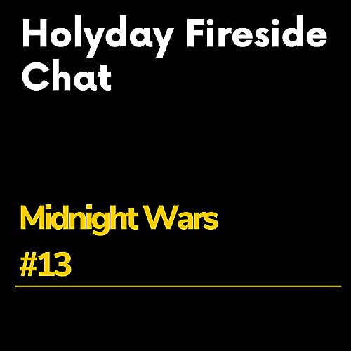 Holiday Themed Special Edition of Midnight Wars. Fireside Chat Live.
