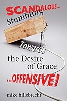 Stumbling Towards the Desire of Grace 0692365222 Book Cover