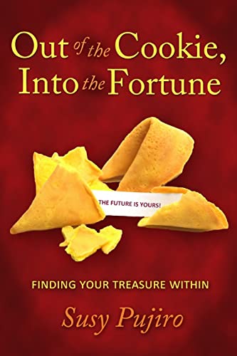Out Of The Cookie Into The Fortune: Finding Your Treasure Within