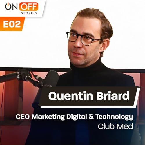 Episode #2: Quentin Briard, CEO Marketing Digital & Technology @Club Med