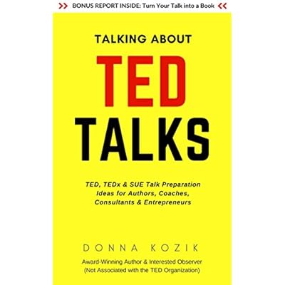 Talking About TED Talks: TED, TEDx & SUE Talk Preparation Ideas for Authors, Coaches, Consultants & Entrepreneurs