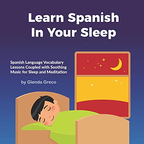 Amazon Com Learn Spanish In Your Sleep Spanish Language Vocabulary Lessons Coupled With Soothing Music For Sleep And Meditation Audible Audio Edition Glenda Greco Shea Grounds Go Publishing Audible Books Originals