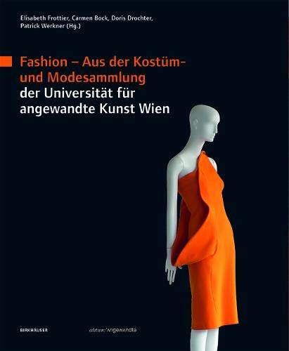 Fashion: Aus der Kostüm- und Modesammlung der Universität für angewandte Kunst Wien (Edition Ange Fashion: Aus der Kostüm- und Modesammlung der Universität für angewandte Kunst Wien (Edition Ange