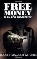 Free Money: Plan for Prosperity 0965832317 Book Cover