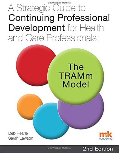 A Strategic Guide to Continuing Professional Development for Health and Care Professionals: The TRAMm Model