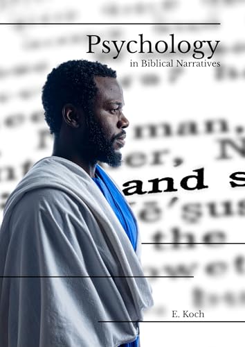Psychology in Biblical Narratives (Faith-Informed Psychology) (English Edition)