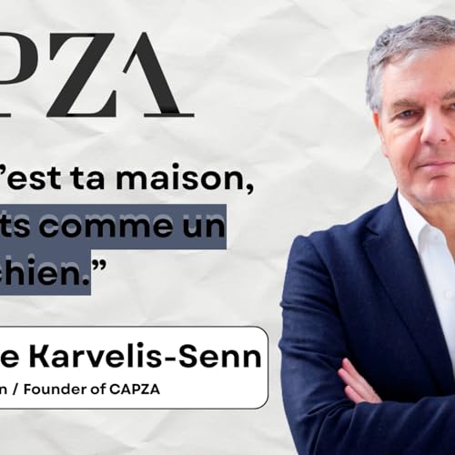 Comment se construit un investisseur ? Avec Christophe Karvelis-Senn, fondateur de CAPZA