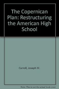 The Copernican Plan: Restructuring the American High School