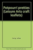 Potpourri pretties (Leisure Arts Leaflet 1698) B0006QKDU0 Book Cover