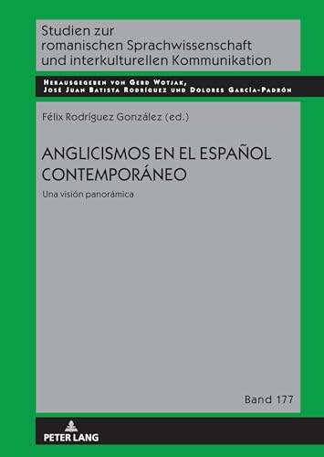 Anglicismos en el español contemporáneo: Una visión panorámica (Studien zur romanischen Sprachwissenschaft und interkulturellen Kommunikation, 177) (Spanish Edition)