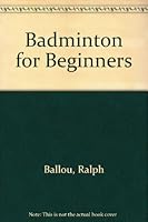 Badminton for Beginners (Morton Activity Series) 0895822342 Book Cover
