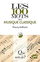 Les 100 mots de la musique classique 2130589073 Book Cover