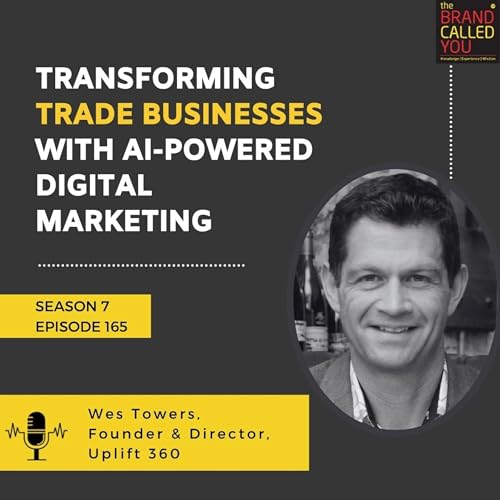 Wes Towers, Founder & Director of Uplift 360: Transforming Trade Businesses with AI-Powered Digital Marketing