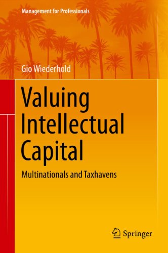 Valuing Intellectual Capital: Multinationals and Taxhavens (Management for Professionals Book 23) (English Edition)