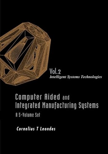 Computer Aided And Integrated Manufacturing Systems - Volume 2: Intelligent Systems Technologies