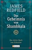 Das Geheimnis von Shambhala: Das dritte Buch von Celestine (Die Prophezeiungen von Celestine, Band 3)