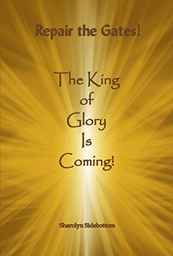 Repair the Gates! The King of Glory is Coming!