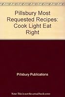 Pillsbury Most Requested Recipes: Cook Light Eat Right B0031R2NIG Book Cover