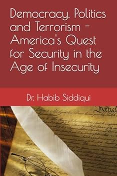 Paperback Democracy, Politics and Terrorism - America's Quest for Security in the Age of Insecurity Book