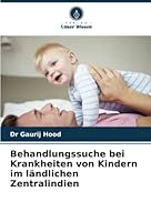 Behandlungssuche bei Krankheiten von Kindern im l�ndlichen Zentralindien 6205340410 Book Cover