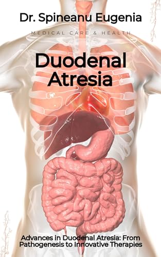 Advances in Duodenal Atresia: From Pathogenesis to Innovative Therapies (English Edition)
