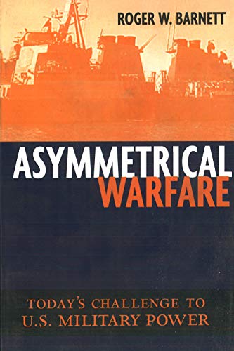 Asymmetrical Warfare: Today's Challenge to U.S. Military Power (Issues in Twenty-First Century Warfare)