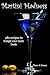 Martini Madness: 380 Recipes To Tempt Your Taste Buds
