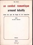  Un combat romantique Armand Lebailly - sa vie son oeuvre 1838-1864 - Dans les pas de Hugo et de Lamartine -