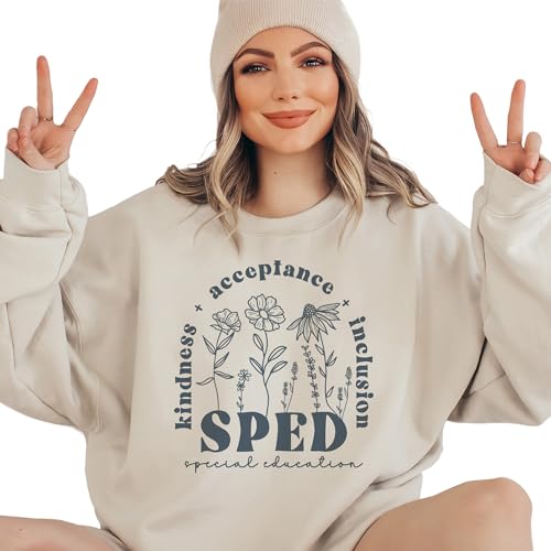 SPED Sweatshirt - Special Education Teacher Gifts For Women - Kindness Acceptance Inclusion - Cute Floral Flowers Sweater - Unisex Graphic Sweatshirt