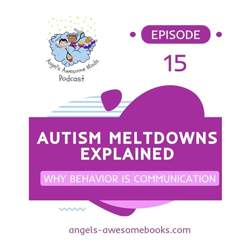 EPS 15 - Understanding Autism Meltdowns & Emotional Regulation