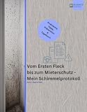 Vom ersten Fleck bis zum Mieterschutz: Mein Schimmelprotokoll