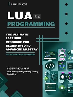 Book cover Lua Programming: The Ultimate Learning Resource for Beginners and Advanced Mastery