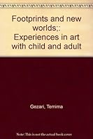 Footprints and new worlds;: Experiences in art with child and adult B0007FO3Q0 Book Cover