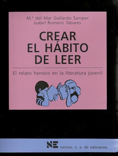 Portada de Crear el hábito de leer: El relato herioco en la literatura juvenil