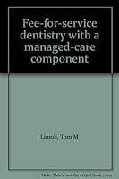 Fee-for-service dentistry with a managed-care component B0006F5892 Book Cover