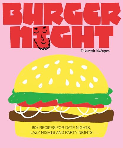 Burger Night: 60+ recipes for date nights, lazy nights and party nights (NIGHT IN)