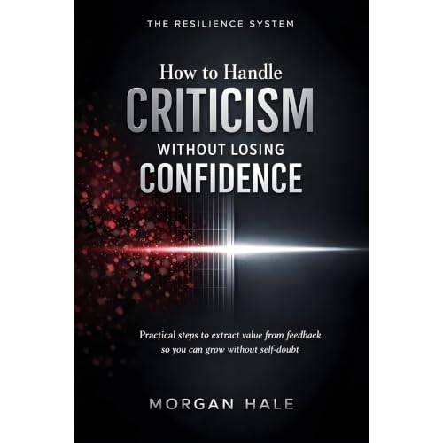 How to Handle Criticism Without Losing Confidence Audiobook By Morgan Hale cover art
